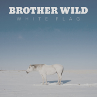 Brother WIld - White Flag