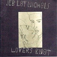 Nichols, Jeb Loy - Lover's Knot
