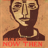 Nichols, Jeb Loy - Now Then (2006 Bonus)