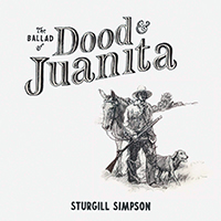 Sturgill Simpson - The Ballad of Dood and Juanita