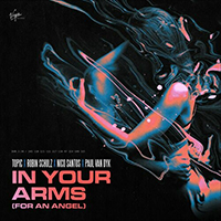 Topic - In Your Arms (For An Angel) (feat. Robin Schulz / Nico Santos / Paul Van Dyk) (Single)