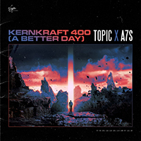 Topic - Kernkraft 400 (A Better Day) (Single)