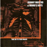 Johnny Mastro & Mama's Boys - Take Me To Your Maker