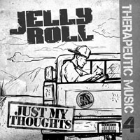 Jelly Roll - Therapeutic Music 4: Just My Thoughts