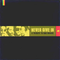 Various Artists [Hard] - Never Give In: A Tribute To Bad Brains