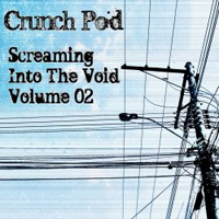 Various Artists [Hard] - Crunch Pod: Screaming Into The Void Volume 02