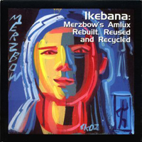 Various Artists [Hard] - Ikebana: Merzbow's Amlux Rebuilt, Reused And Recycled (CD 2)