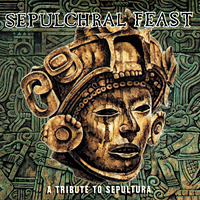 Various Artists [Hard] - Sepulchral Feast: A Tribute to Sepultura