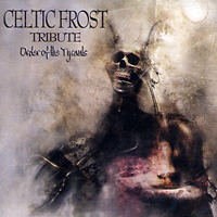 Various Artists [Hard] - Order Of The Tyrants (Tribute To Celtic Frost)
