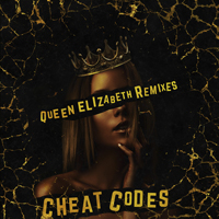 Cheat Codes - Queen Elizabeth (Remixes) (Single)