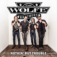 Wolfe Brothers - Nothin' But Trouble