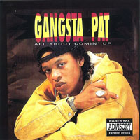 Gangsta Pat - All About Comin' Up