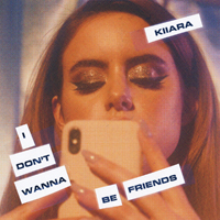 Kiiara - I Don't Wanna Be Friends (Single)