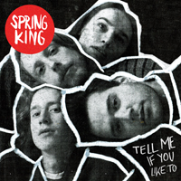 Spring King - Tell Me If You Like To (Deluxe Edition)