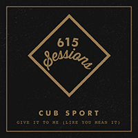 Cub Sport - Give It To Me (Like You Mean It) (Single)