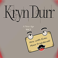 Kryn Durr - A New Age Vol.1: Now With Even More Frightened!