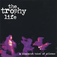 Trophy Life - A Bloodshot Token Of Silence