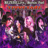 Tigertailz - Bezerk: Live...Burnin' Fuel