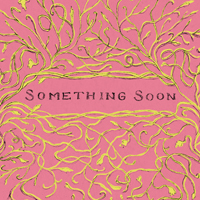 Car Seat Headrest - Something Soon (Single)