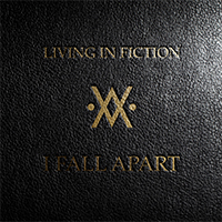 Living In Fiction - I Fall Apart (Single)