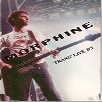 Morphine - Trans' Live 93