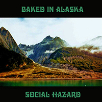 Social Hazard - Baked In Alaska