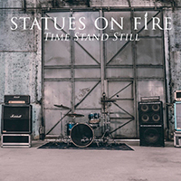 Statues On Fire - Time Stands Still