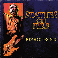 Statues On Fire - Refuse to Die