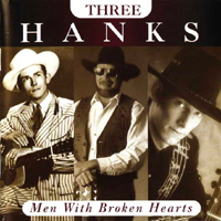 Hank III - Three Hanks: Men With Broken Hearts (Split)