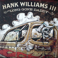 Hank III - Long Gone Daddy