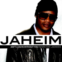 Jaheim - Ain't Leavin Without You (Remix) (Split)