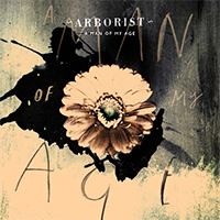 Arborist - A Man Of My Age (Single Version)