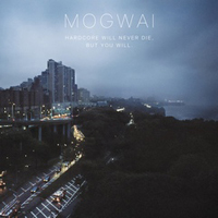 Mogwai - Hardcore Will Never Die, But You Will (Bonus CD)