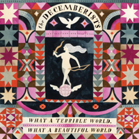 Decemberists - What A Terrible World, What A Beautiful World