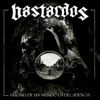 Bastardos - Visiones De Un Mundo En Decadencia