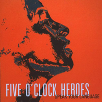 Five O'Clock Heroes - Speak Your Language
