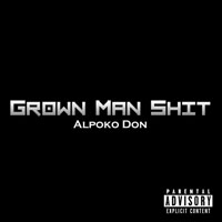 Alpoko Don - Grown Man Shit (Single)
