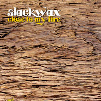 Slackwax - Close To My Fire (EP)