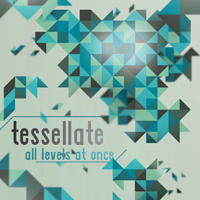 All Levels At Once - Tessellate