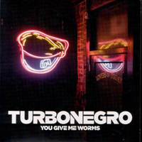 Turbonegro - You Give Me Worms (Single)