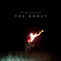 Trevor Something - The Ghost (Single)