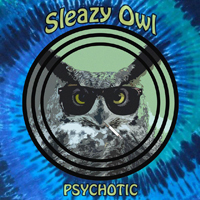 Sleazy Owl - Psychotic