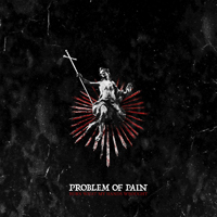 Problem Of Pain - Burn What My Hands Wrought