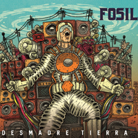 Fosil - Desmadre Tierra