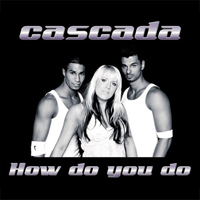 Cascada - How Do You Do (Single)