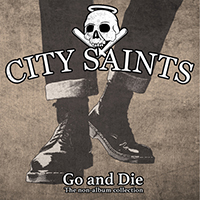 City Saints - Go and Die (A Collection of Non-Album Tracks)