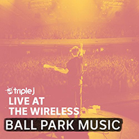 Ball Park Music - Triple J Live At The Wireless - Enmore Theatre, Sydney 2018