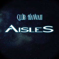 Aisles - Club Hawaiii (Single)