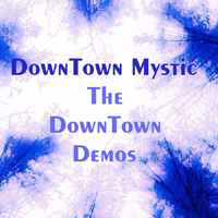 DownTown Mystic - The Downtown Demos (EP)