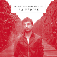Francois And The Atlas Mountains - La Verite (Single)